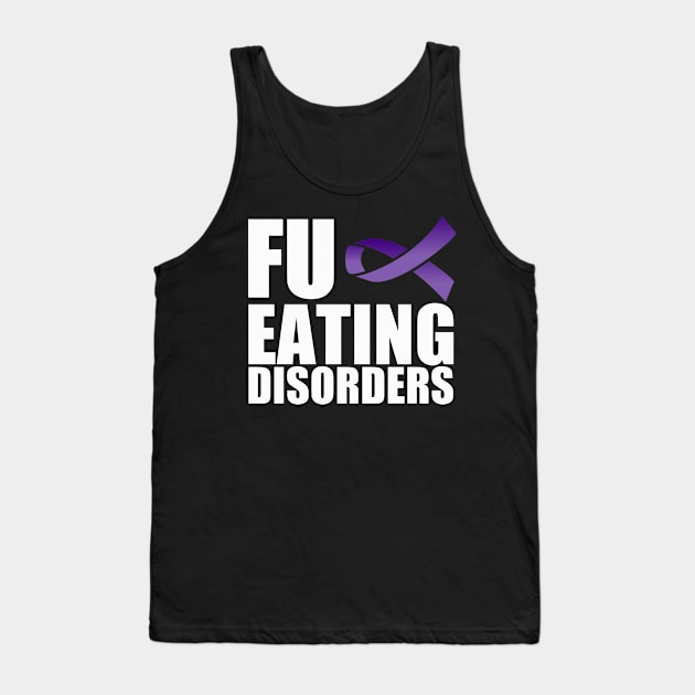 FU Eating Disorders Tank Top by Zimmermanr Liame